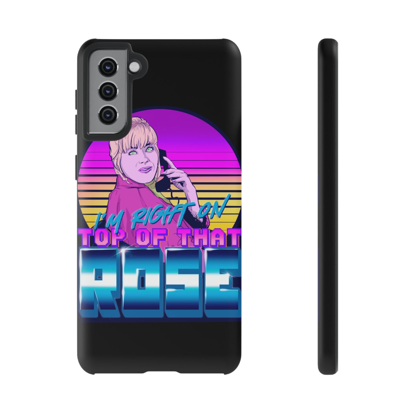 I'm Right On Top Of That Rose Tough Cases