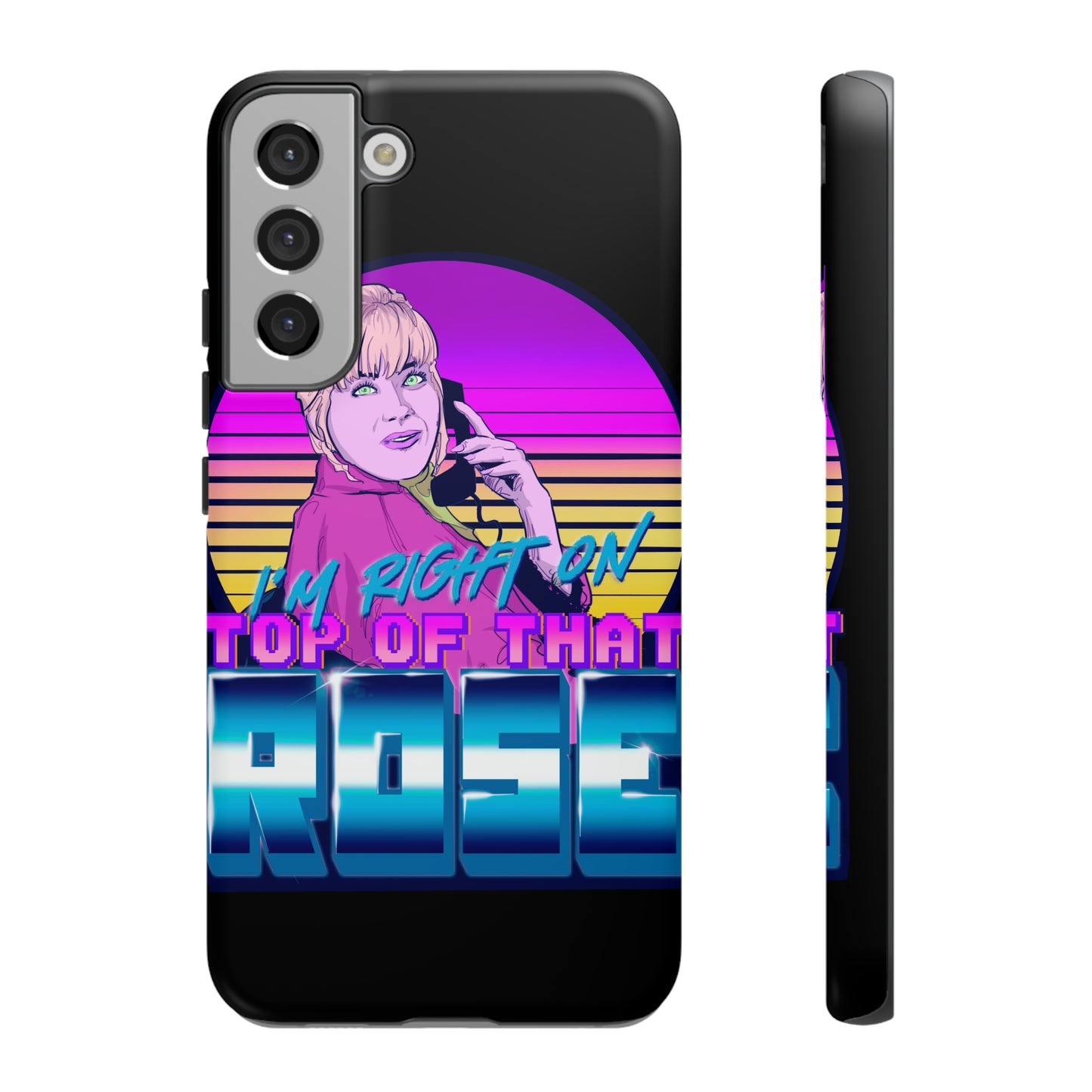 I'm Right On Top Of That Rose Tough Cases