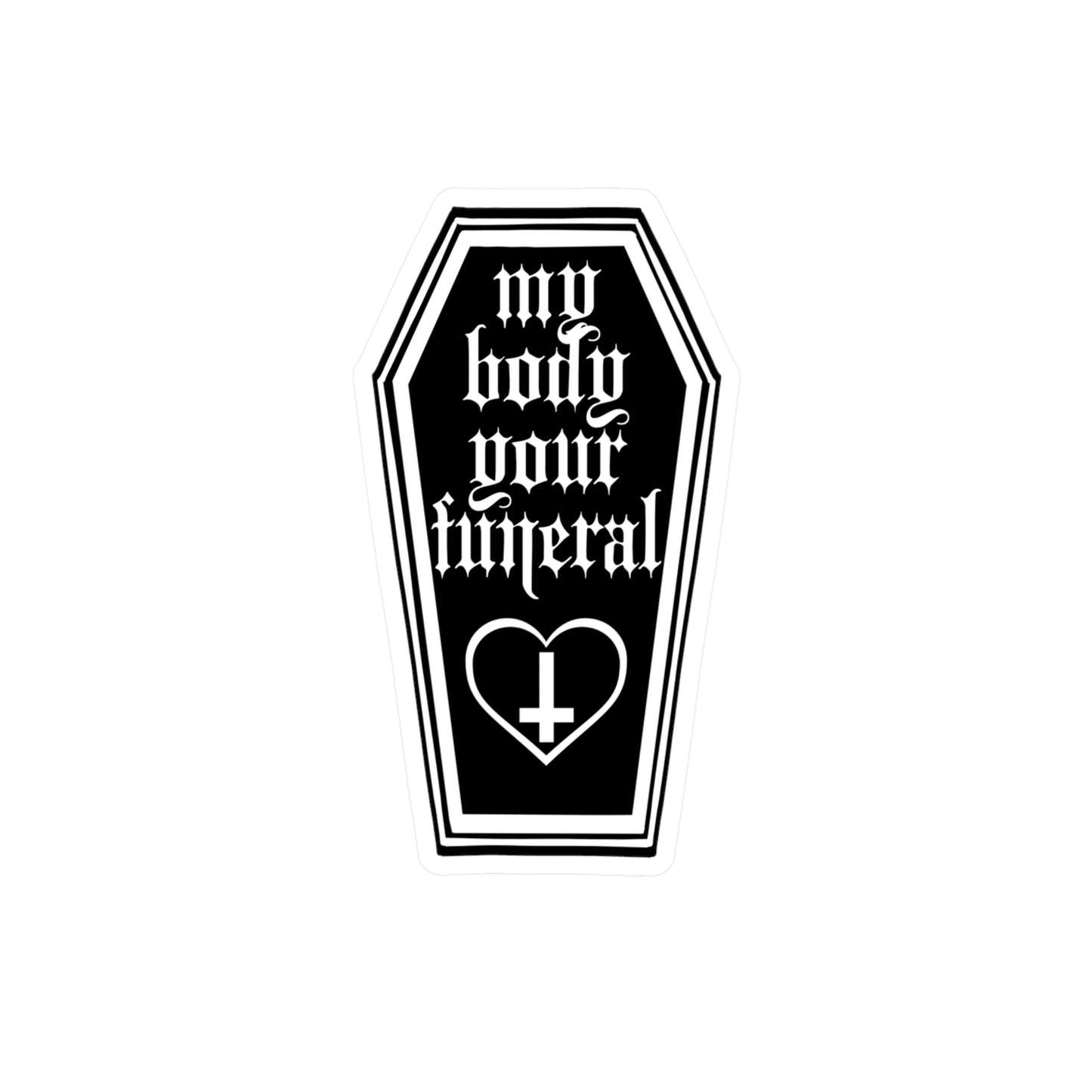 My Body Your Funeral Kiss-Cut Vinyl Decal