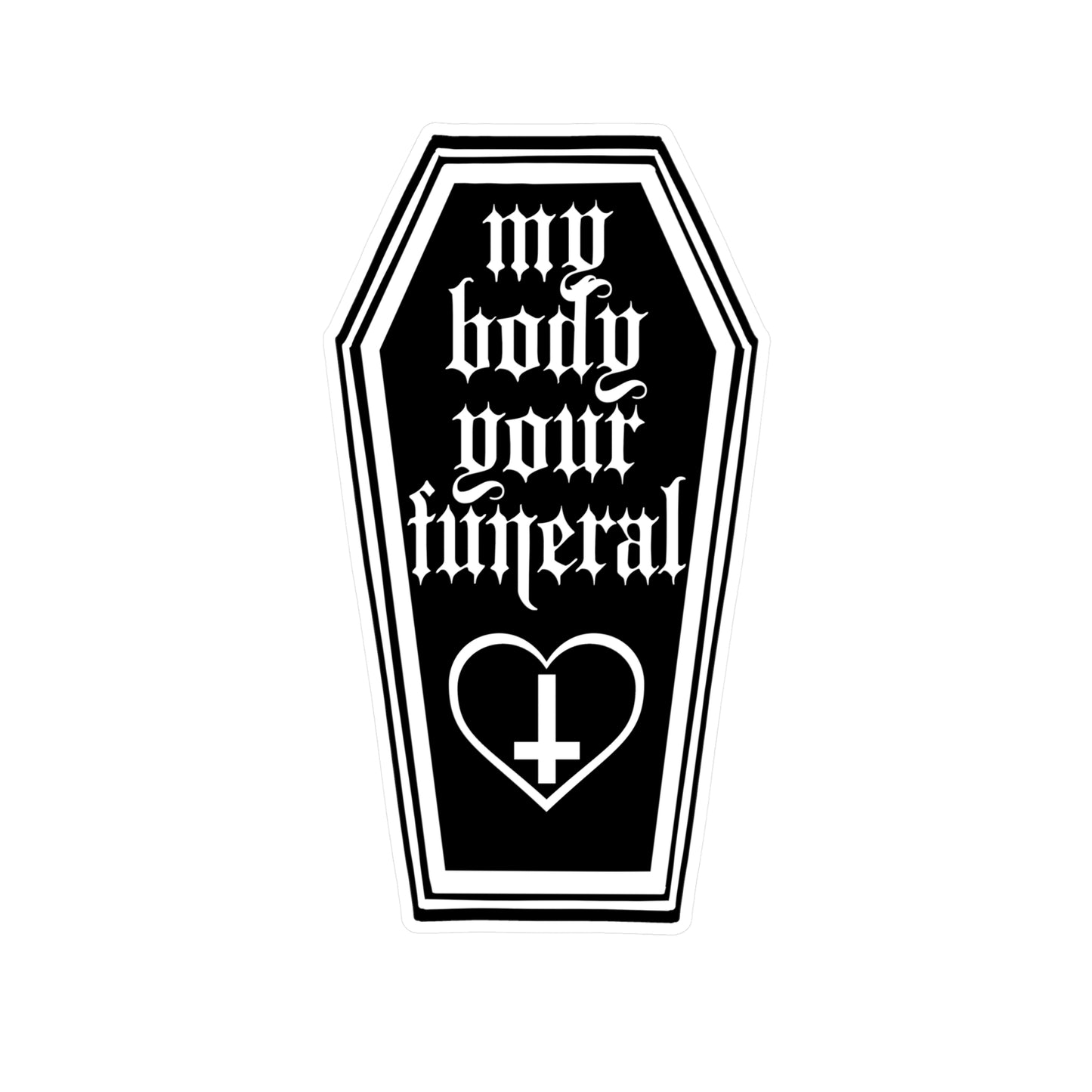My Body Your Funeral Kiss-Cut Vinyl Decal