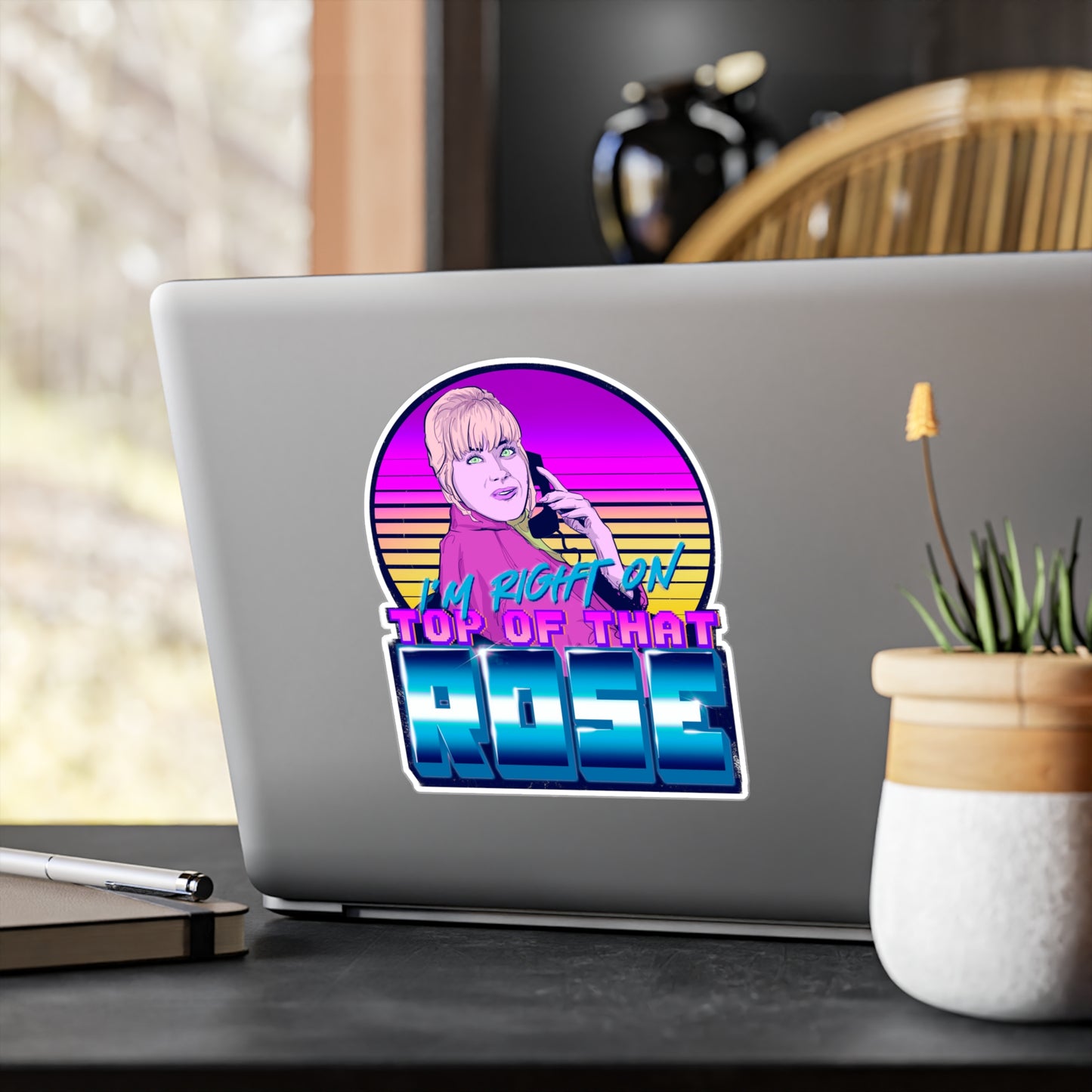 I'm Right On Top Of That Rose Kiss-Cut Vinyl Decal