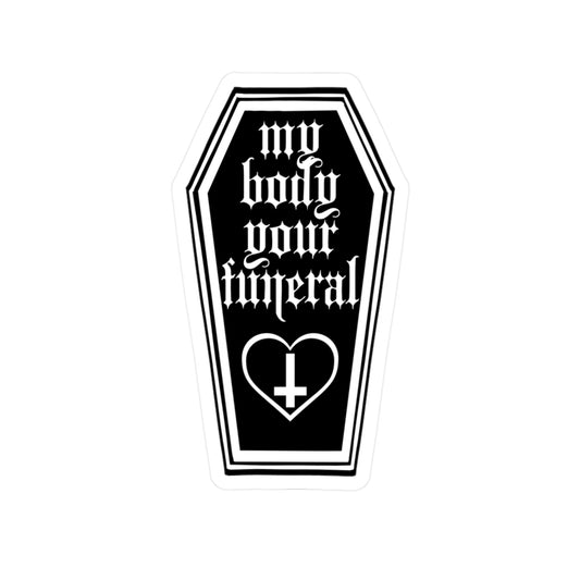 My Body Your Funeral Kiss-Cut Vinyl Decal