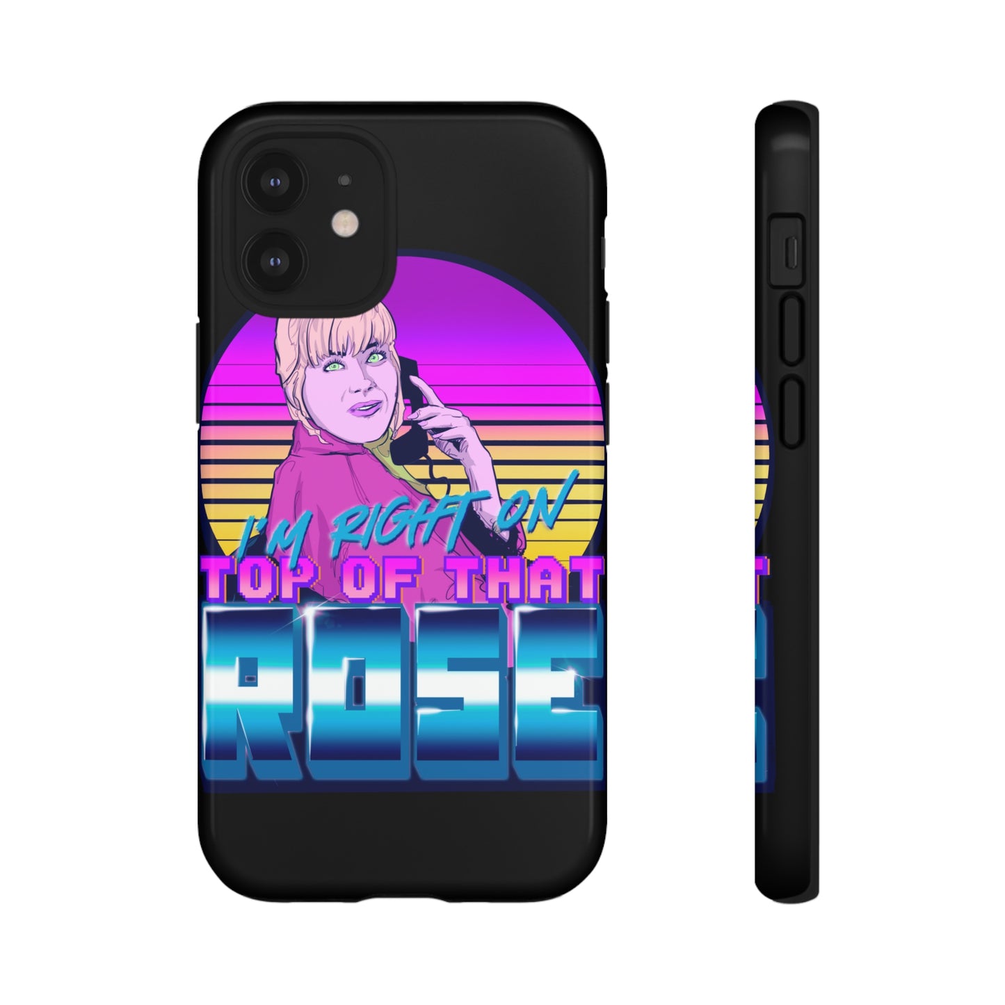 I'm Right On Top Of That Rose Tough Cases