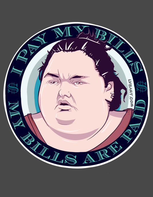 I Pay My Bills Fine Art Print