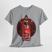 They Were Right Unisex Heavy Cotton Tee