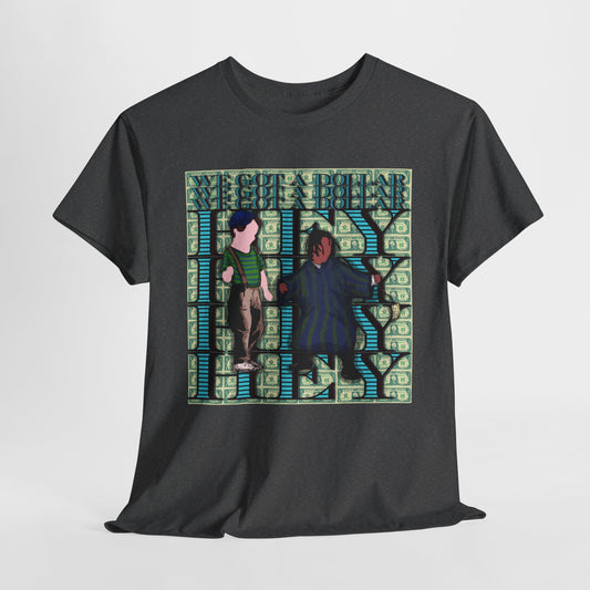 We Got A Dollar Unisex Heavy Cotton Tee