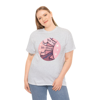 We're In This Together Unisex Heavy Cotton Tee