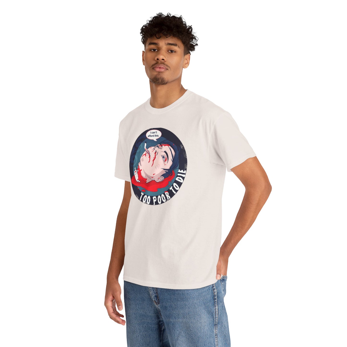 Too Poor To Die Unisex Heavy Cotton Tee