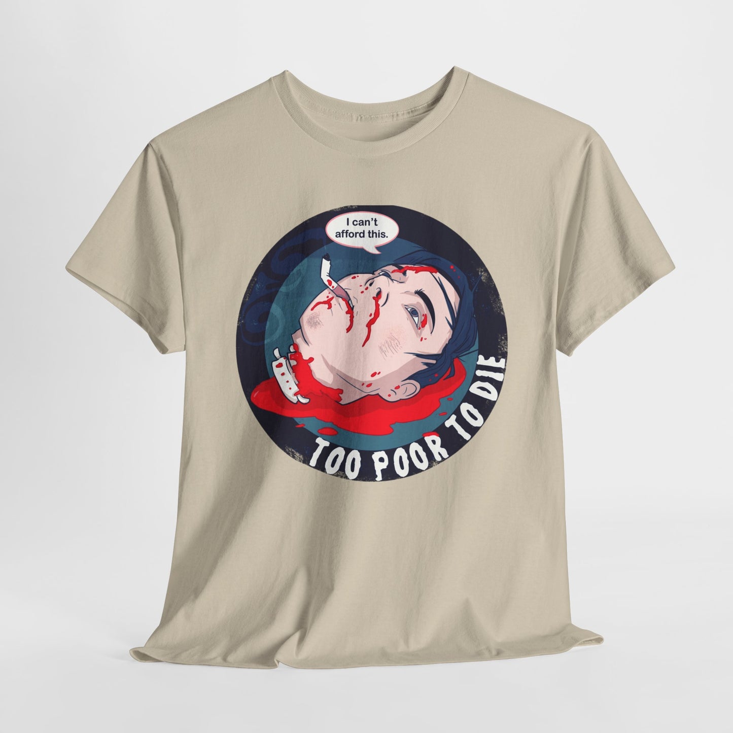 Too Poor To Die Unisex Heavy Cotton Tee