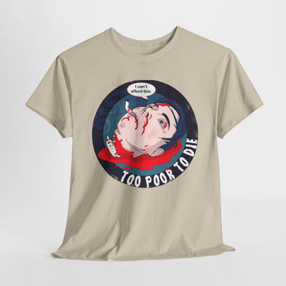 Too Poor To Die Unisex Heavy Cotton Tee