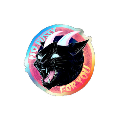 No Pussy For You Holographic Die-cut Stickers