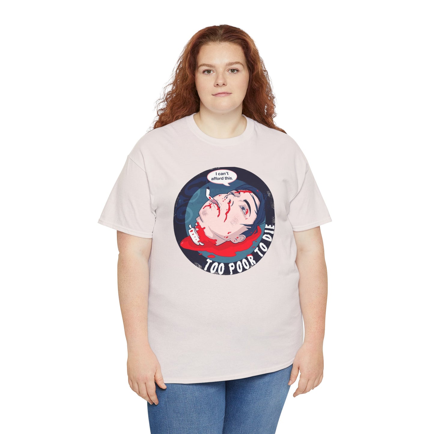 Too Poor To Die Unisex Heavy Cotton Tee