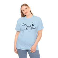 Live Laugh Fuck Unisex Heavy Cotton Tee