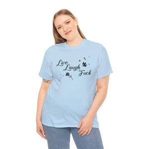 Live Laugh Fuck Unisex Heavy Cotton Tee