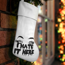 I Hate It Here Holiday Stocking