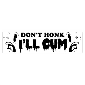 Don't Honk I'll Cum Bumper Stickers