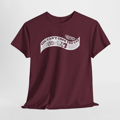 You Can't Cook The Cat Unisex Heavy Cotton Tee