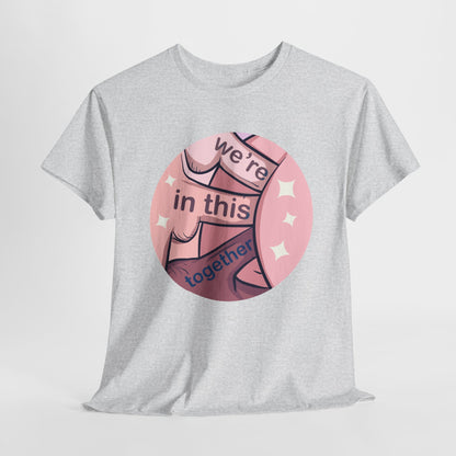 We're In This Together Unisex Heavy Cotton Tee