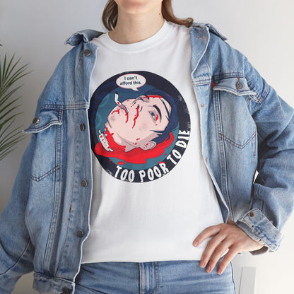 Too Poor To Die Unisex Heavy Cotton Tee