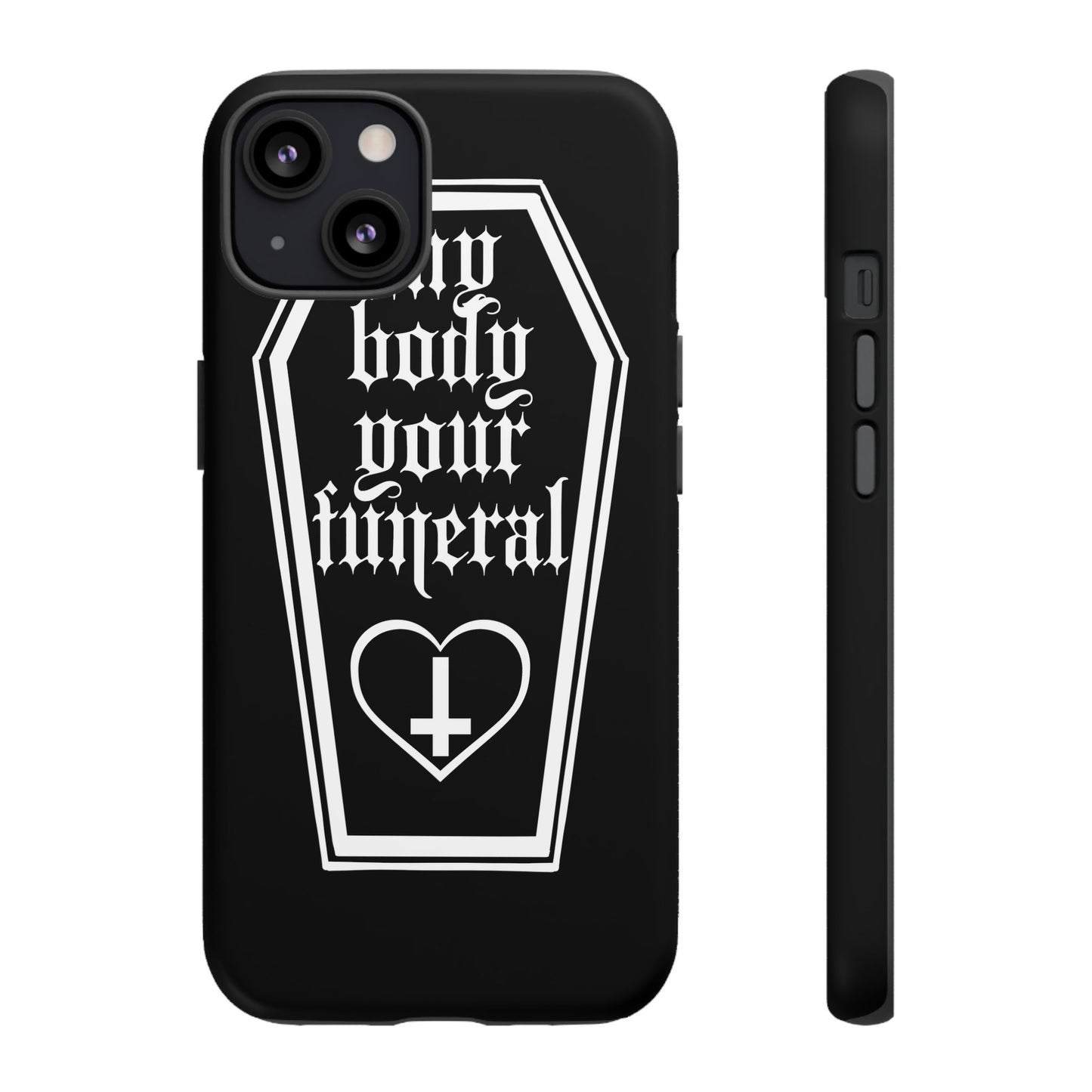 My Body Your Funeral Tough Cases