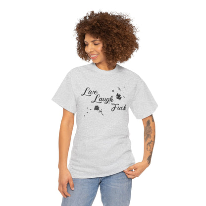 Live Laugh Fuck Unisex Heavy Cotton Tee