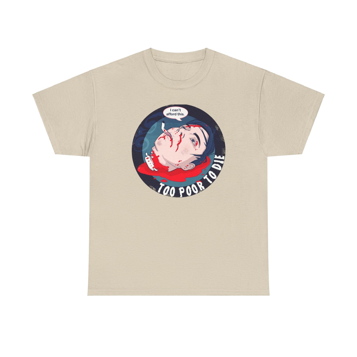 Too Poor To Die Unisex Heavy Cotton Tee