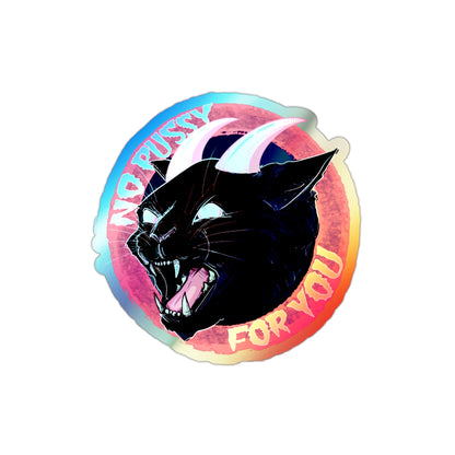 No Pussy For You Holographic Die-cut Stickers