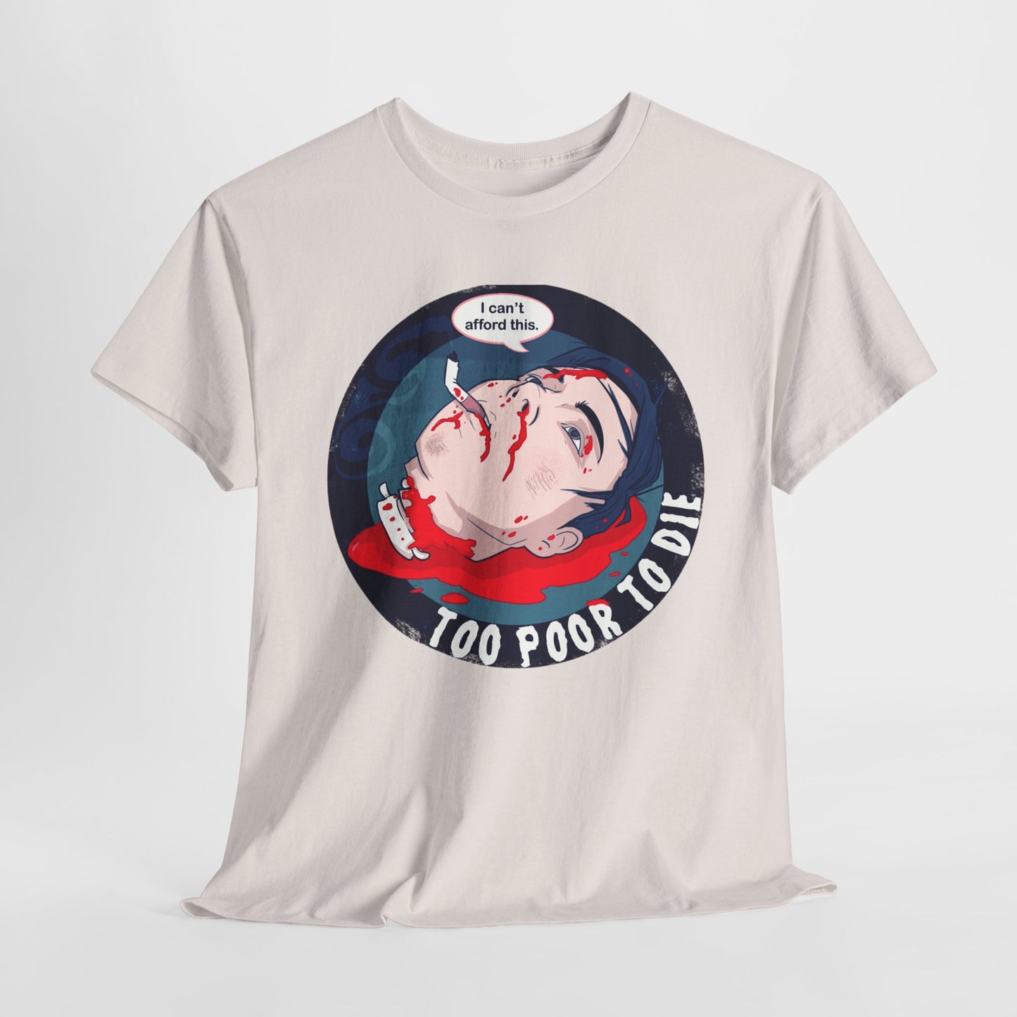 Too Poor To Die Unisex Heavy Cotton Tee
