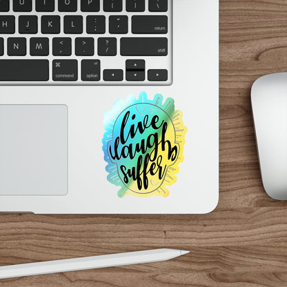 Live Laugh Suffer Holographic Die-cut Stickers