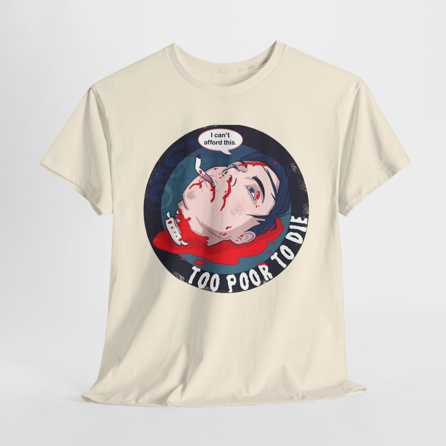 Too Poor To Die Unisex Heavy Cotton Tee