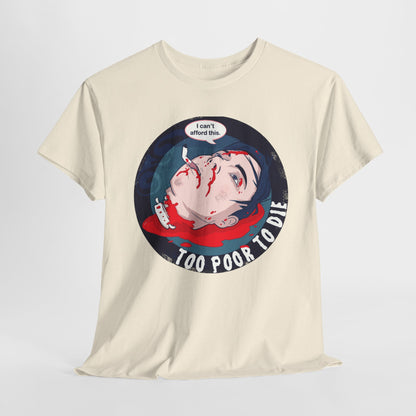 Too Poor To Die Unisex Heavy Cotton Tee