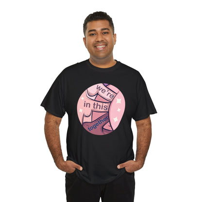 We're In This Together Unisex Heavy Cotton Tee