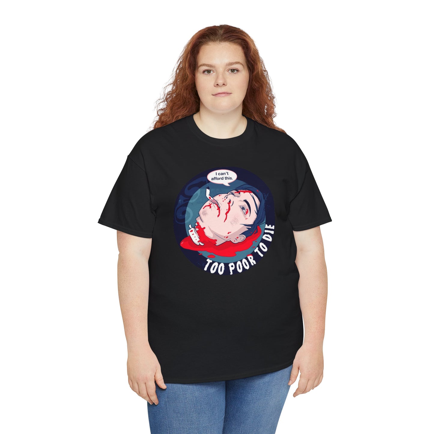 Too Poor To Die Unisex Heavy Cotton Tee