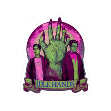 Idle Hands Kiss-Cut Vinyl Decal