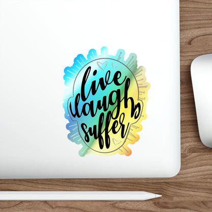 Live Laugh Suffer Holographic Die-cut Stickers