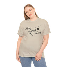 Live Laugh Fuck Unisex Heavy Cotton Tee