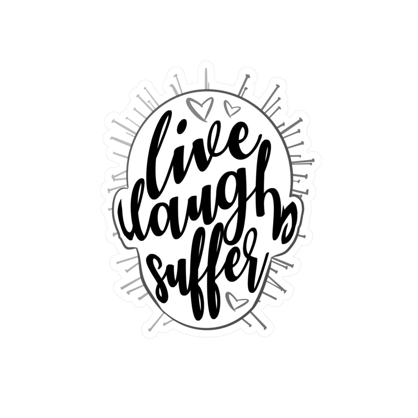 Live Laugh Suffer Kiss-Cut Vinyl Decal