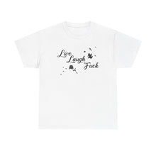 Live Laugh Fuck Unisex Heavy Cotton Tee