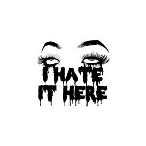 I Hate It Here Kiss-Cut Vinyl Decal