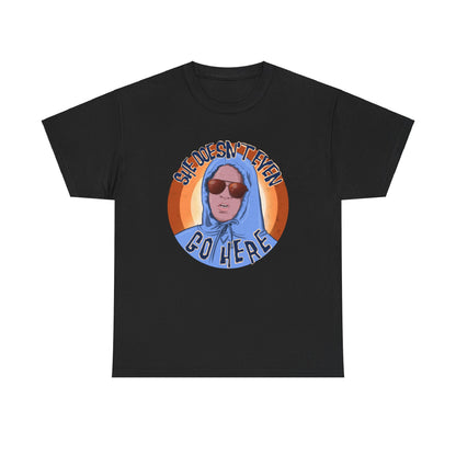 She Doesn't Even Go Here Unisex Heavy Cotton Patreon Tee