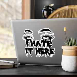 I Hate It Here Kiss-Cut Vinyl Decal