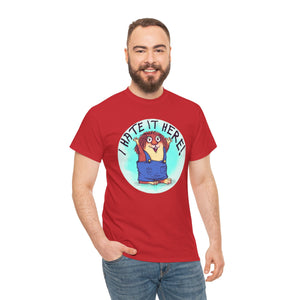 I Hate It Here For Kids Heavy Cotton Tee