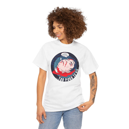 Too Poor To Die Unisex Heavy Cotton Tee