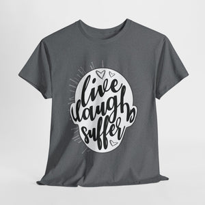 Live Laugh Suffer Unisex Heavy Cotton Tee