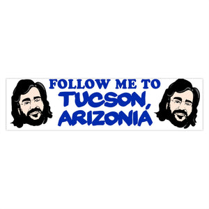 Follow Me To Tucson Bumper Stickers