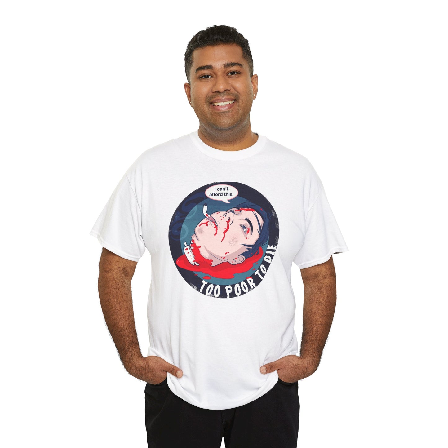 Too Poor To Die Unisex Heavy Cotton Tee