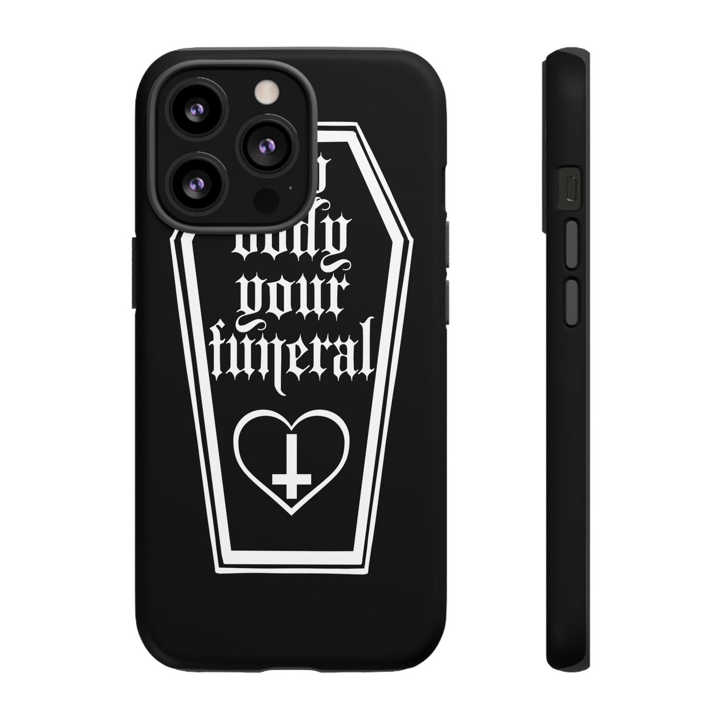 My Body Your Funeral Tough Cases