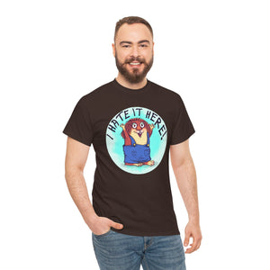 I Hate It Here For Kids Heavy Cotton Tee