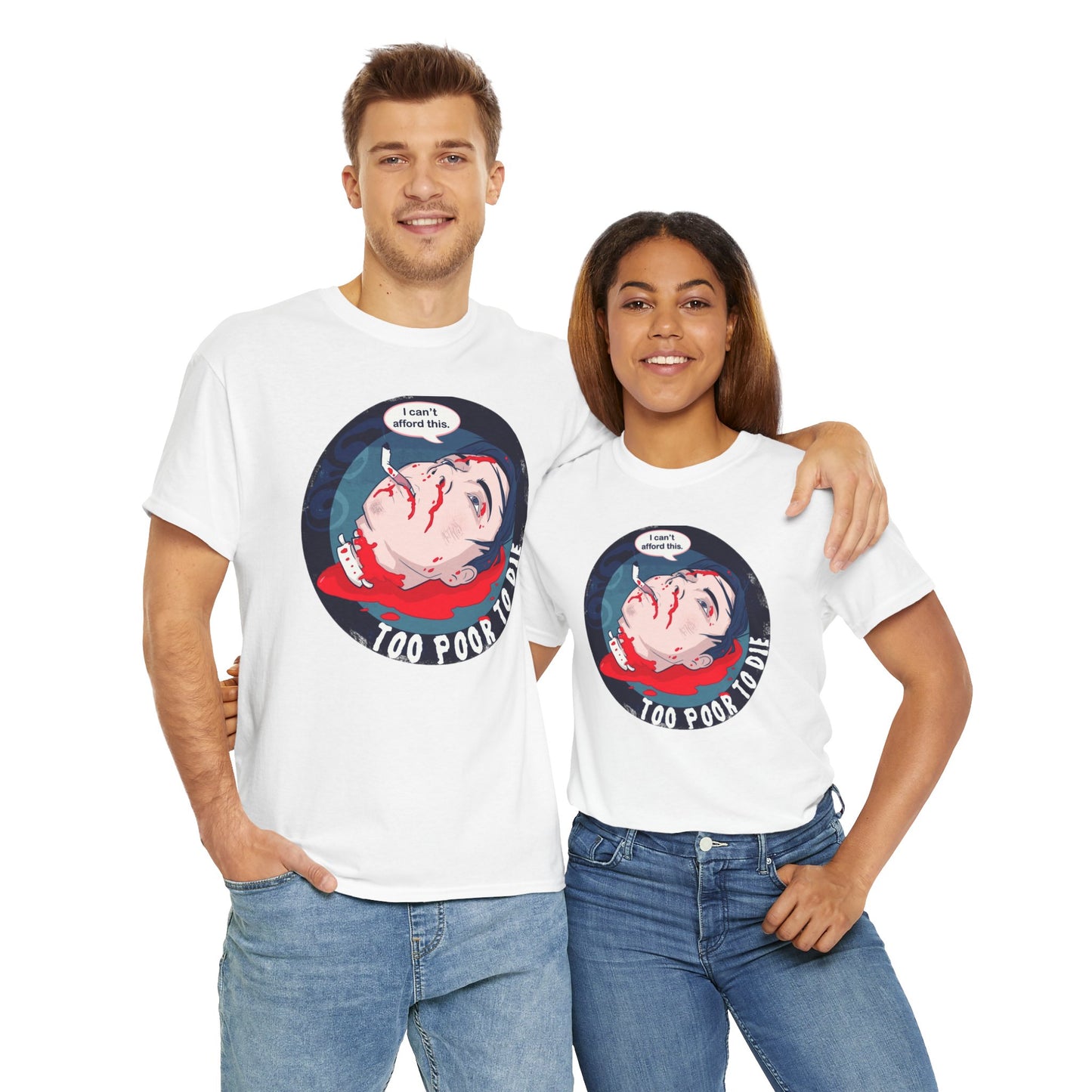 Too Poor To Die Unisex Heavy Cotton Tee