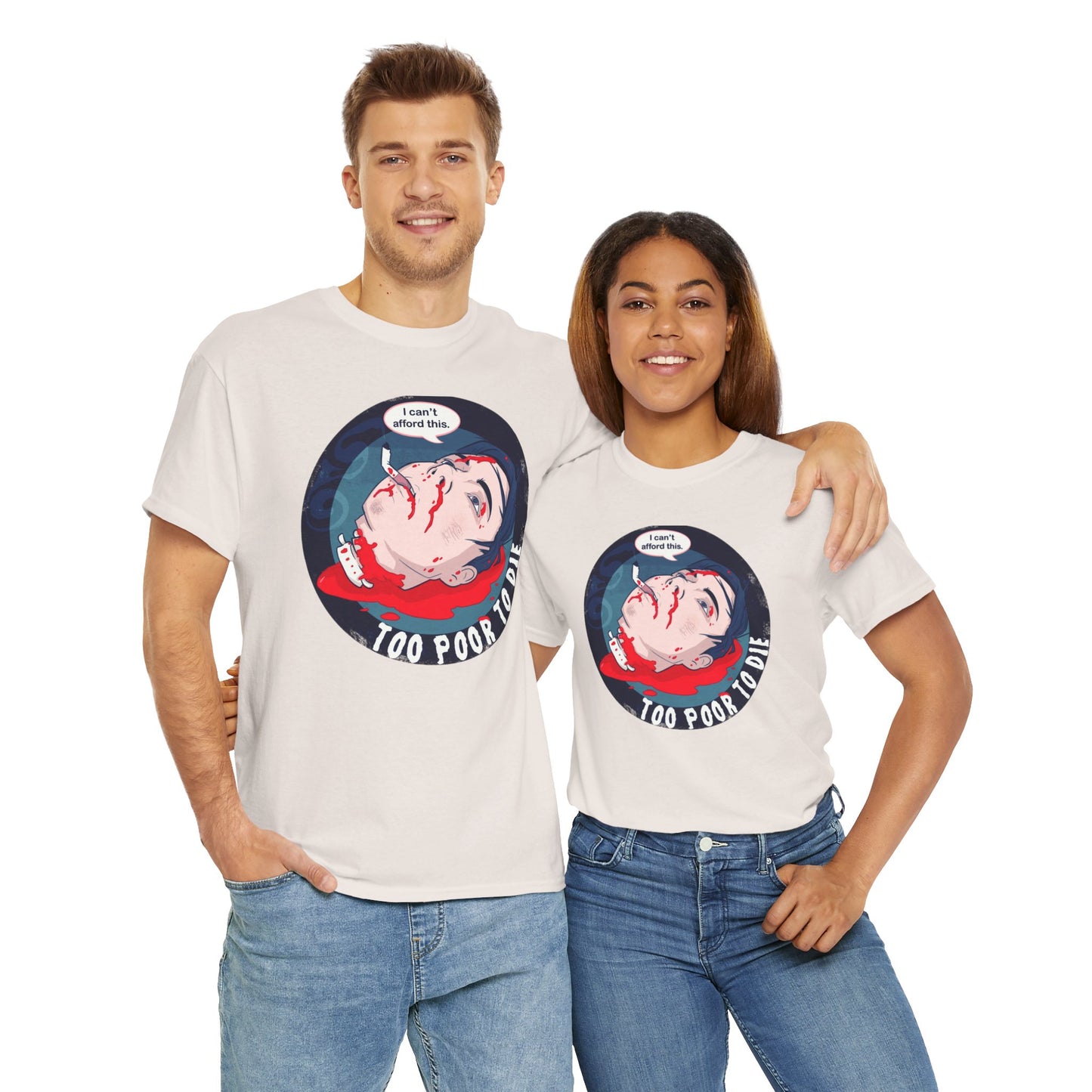 Too Poor To Die Unisex Heavy Cotton Tee